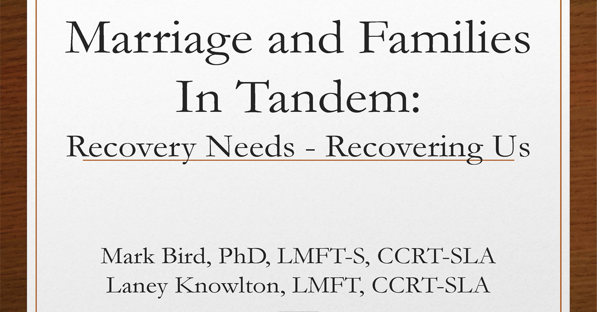 Marriage and Family In Tandem: Recovery Needs - Recovering Us